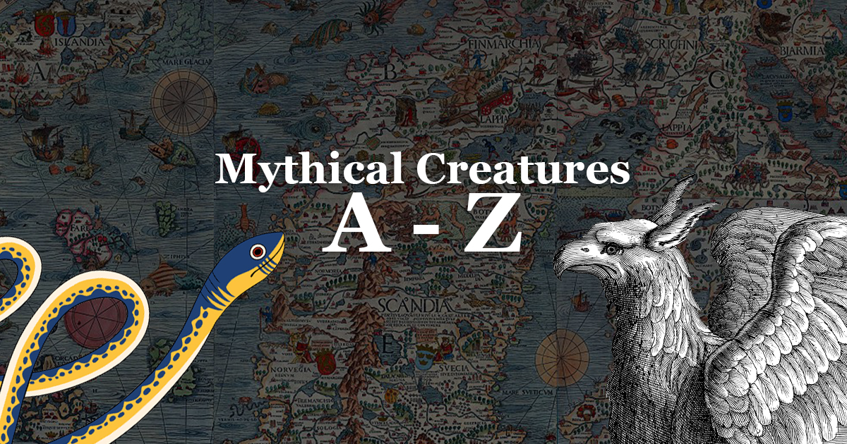 Mythical Creatures A–Z: Origins, Symbols, and Ancient Sources